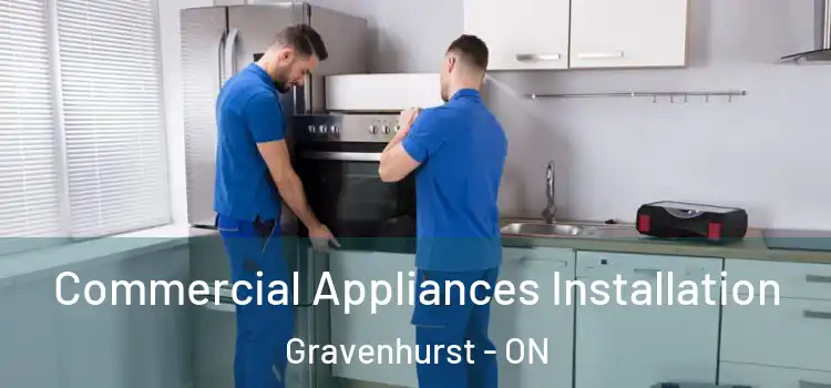 Commercial Appliances Installation Gravenhurst - ON