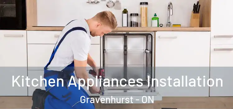Kitchen Appliances Installation Gravenhurst - ON
