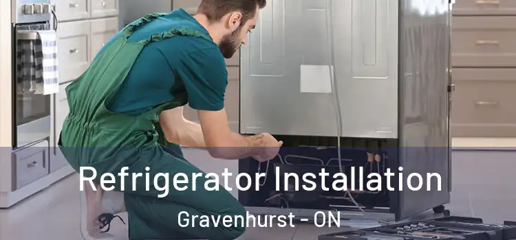 Refrigerator Installation Gravenhurst - ON